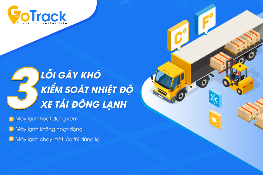 3 Lỗi gây khó kiểm soát nhiệt độ xe tải đông lạnh