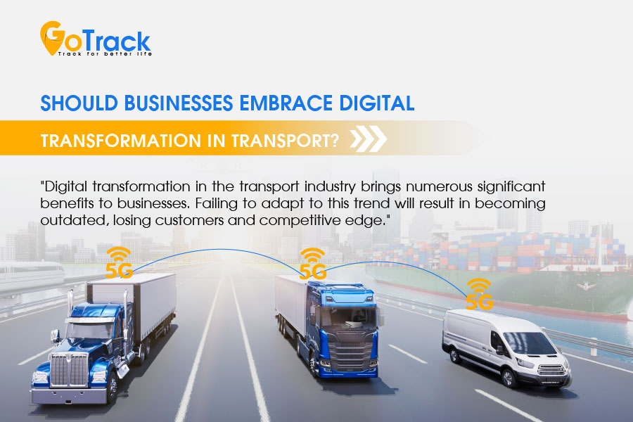 Why should businesses follow the digital transformation trend in transport?