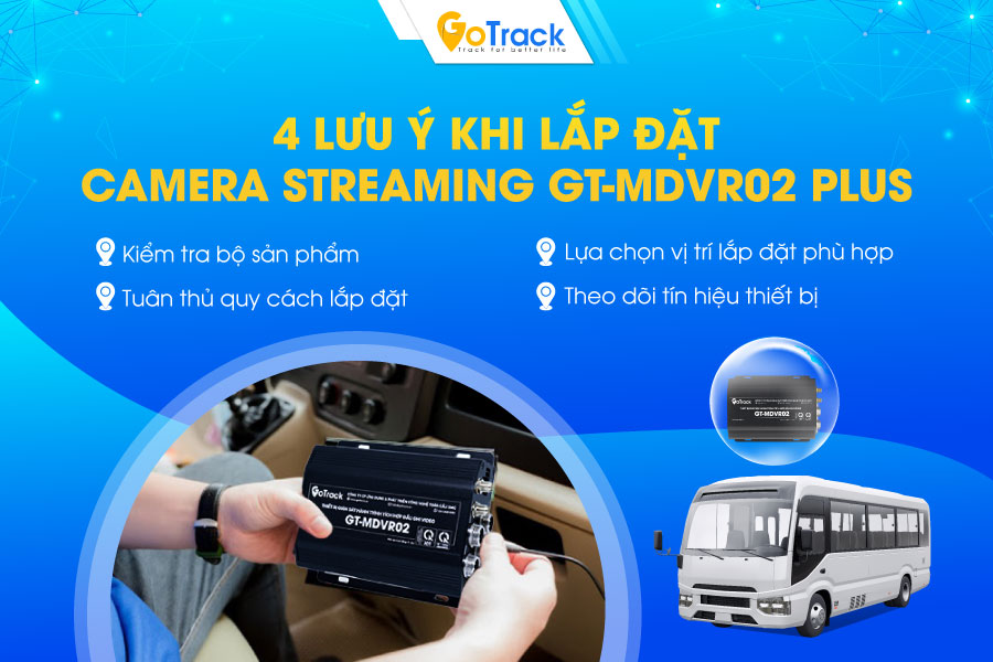Lưu ý khi lắp đặt và sử dụng camera streaming GT-MDVR02 PLUS
